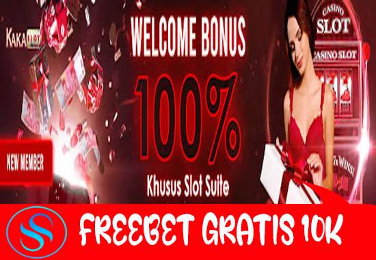 Freebet Gratis Rp 10.000 Tanpa Deposit Dari KakaSlot