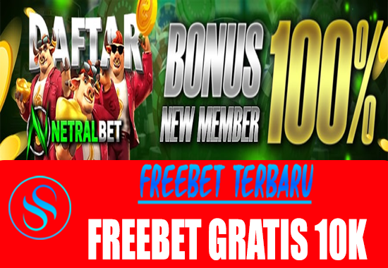 Freebet Gratis Rp 10.000 Tanpa Deposit Dari Netralbet